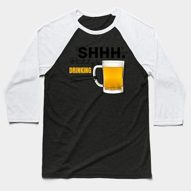 Shh daddy’s drinking Baseball T-Shirt by Karla Herrera Designs